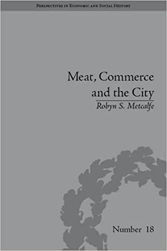 Meat, Commerce and the City (Perspectives in Economic and Social History) by Robyn Metcalfe