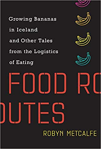 Food Routes by Robyn S Metcalfe